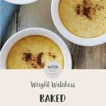 Pictures of WW Baked Egg Custard in white ramekins