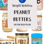 9 jars of peanut butter in a collage with a text overlaying stating Weight Watchers Peanut Butters on the Blue Plan.