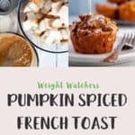 One picture of making pumpkin spiced french toast muffin and one picture of syrup being poured on muffin. Text overlay staring 3 smartPoints