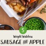 A white casserole dish full of sausages, onions and apples on a wooden table with a dish of garden peas and a dish of potatoes with text tile overlay and smartpoint value.