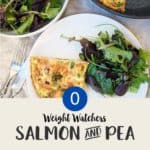 A skillet and plate of frittata with a side salad with text overlay Weight Watchers Salmon & Pea Frittata.