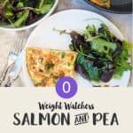 A skillet and plate of frittata with a side salad with text overlay Weight Watchers Salmon & Pea Frittata.