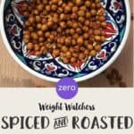 A painted bowl with spiced chickpeas and text overlay stating Weight Watchers Spiced & roasted Chickpeas.