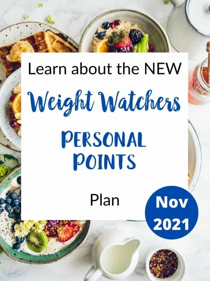 Healthy food on a table with text overlay stating 'Learn about the NEW Weight Watchers Personal Points plan Nov 2021.