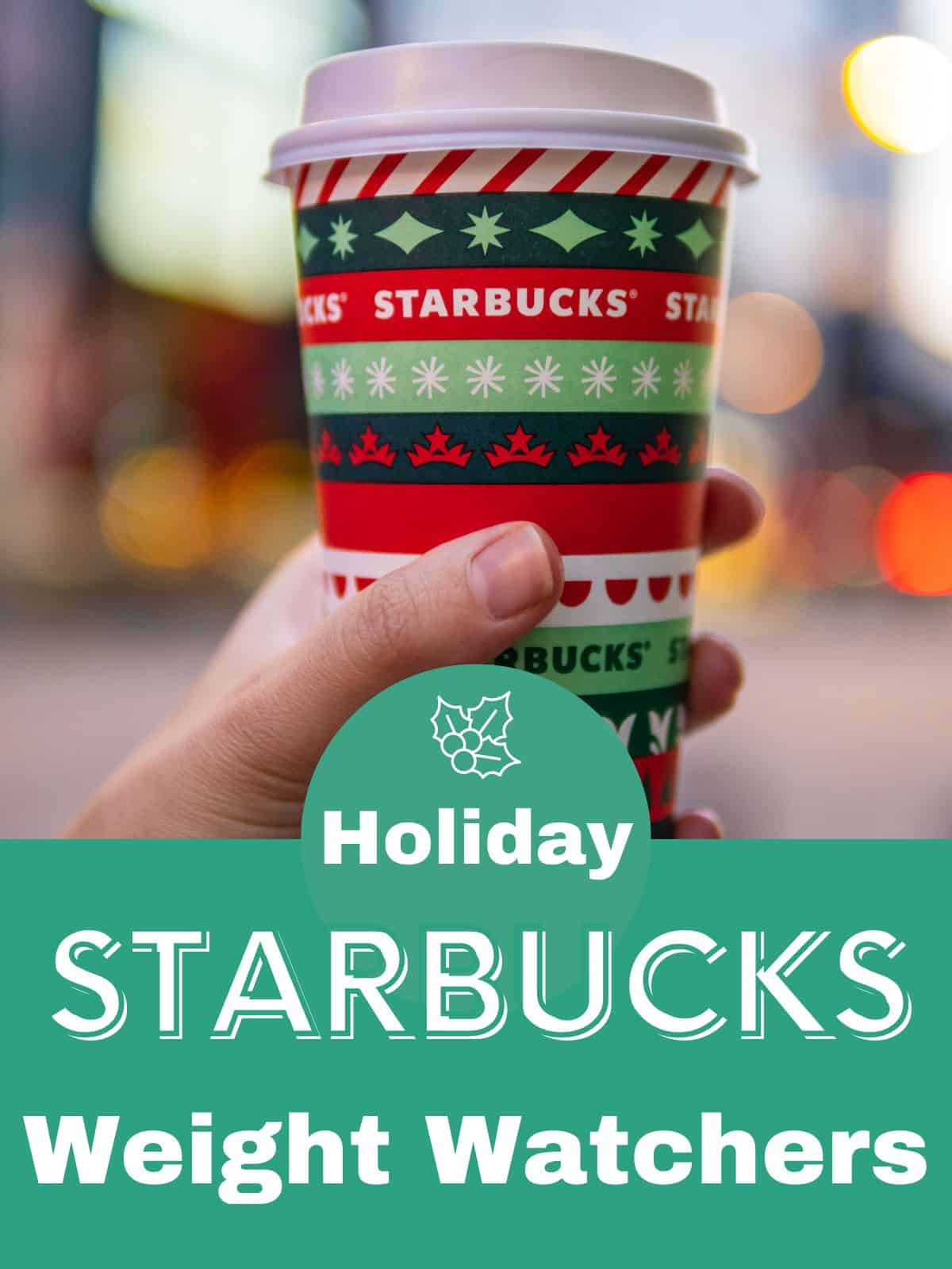 A photo of a festive Starbucks cup with text overlay stating Holiday Starbucks Weight Watchers.